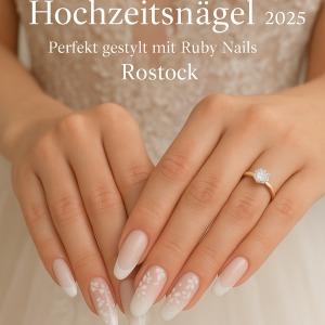 traumhafte-hochzeitsngel-2025-perfekt-gestylt-mit-ruby-nails-rostock